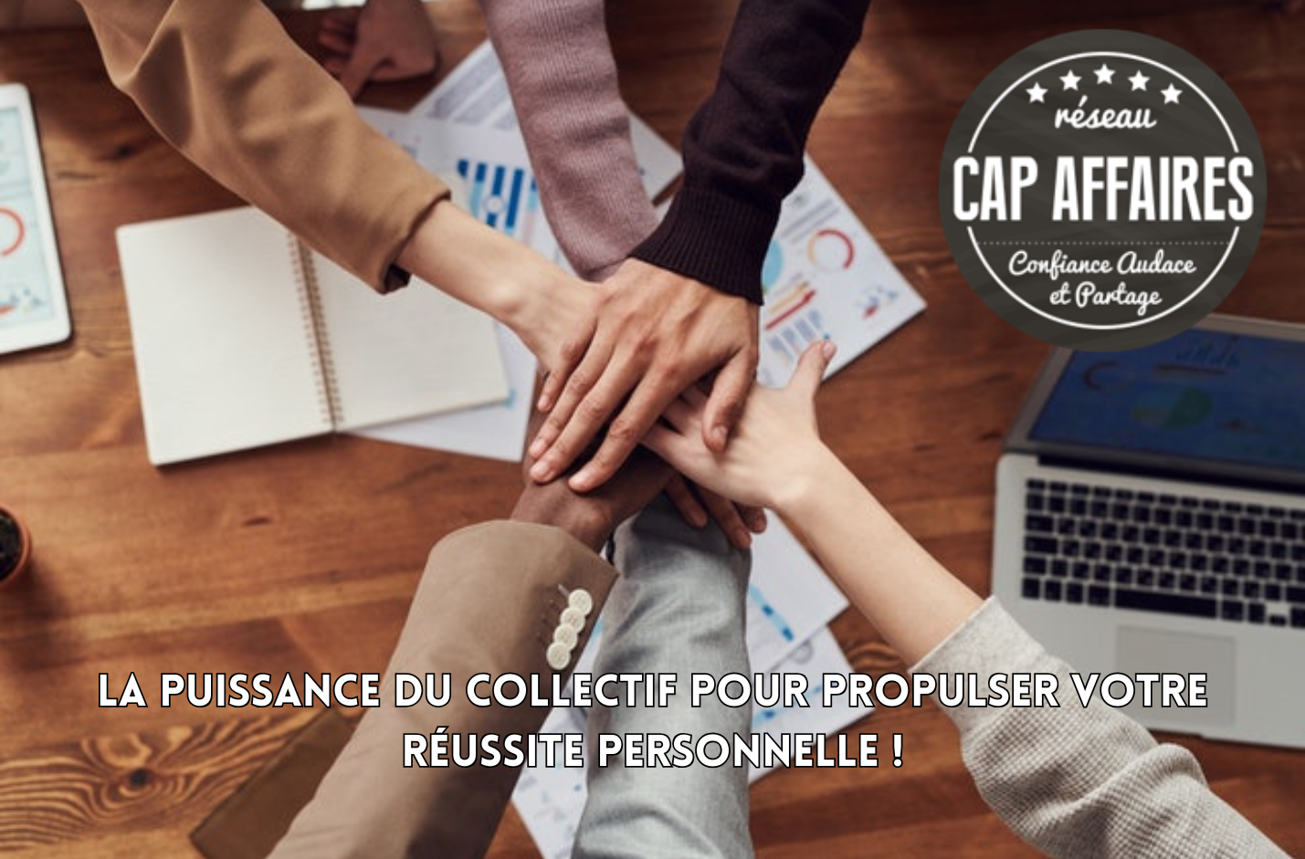 Entrepreneurs, boostez votre réseau et votre business avec CAP AFFAIRES !